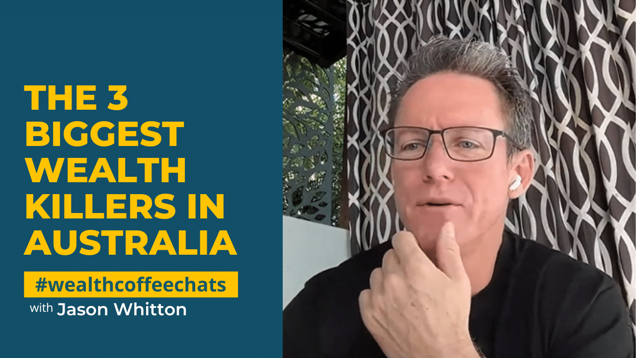 Jason Whitton - The 3 Biggest Wealth Killers in Australia